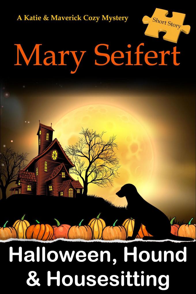 Halloween Hound & Housesitting: A Katie & Maverick Cozy Mysteries Short Story (Katie and Maverick Cozy Mysteries #0)