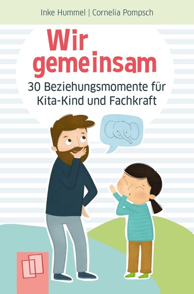 Wir gemeinsam - 30 Beziehungsmomente für Kita-Kind und Fachkraft
