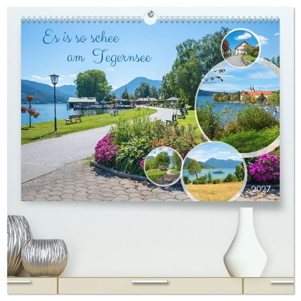 Es is so schee am Tegernsee (hochwertiger Premium Wandkalender 2027 DIN A2 quer) Kunstdruck in Hochglanz