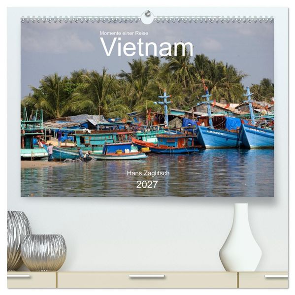 Vietnam - Momente einer Reise (hochwertiger Premium Wandkalender 2027 DIN A2 quer) Kunstdruck in Hochglanz