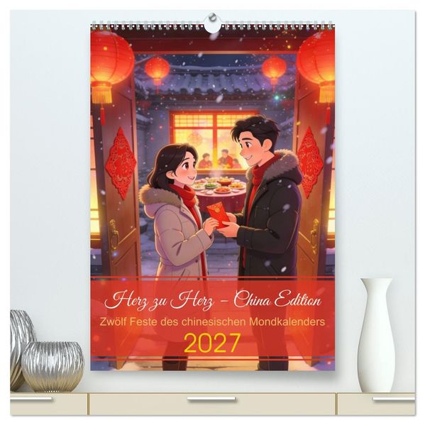 Herz zu Herz - China Edition (hochwertiger Premium Wandkalender 2027 DIN A2 hoch) Kunstdruck in Hochglanz