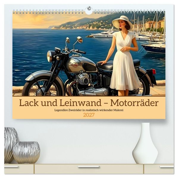 Lack und Leinwand - Motorräder (hochwertiger Premium Wandkalender 2027 DIN A2 quer) Kunstdruck in Hochglanz