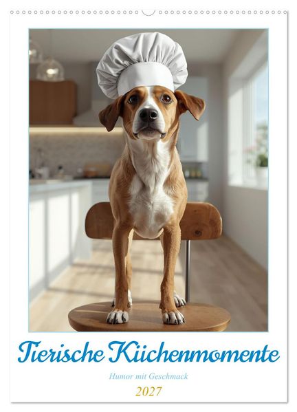 Tierische Küchenmomente - Humor mit Geschmack (Wandkalender 2027 DIN A2 hoch) CALVENDO Monatskalender