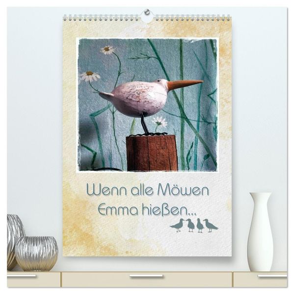Wenn alle Möwen Emma hießen... (hochwertiger Premium Wandkalender 2027 DIN A2 hoch) Kunstdruck in Hochglanz