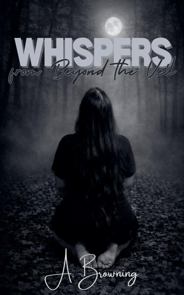 Whispers from Beyond the Veil