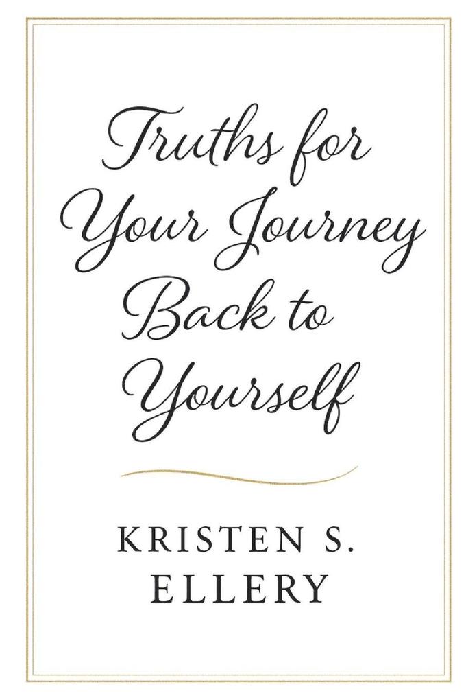 Truths for Your Journey Back to Yourself