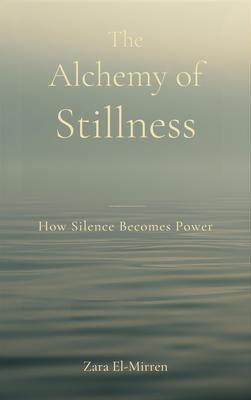 The Alchemy of Stillness