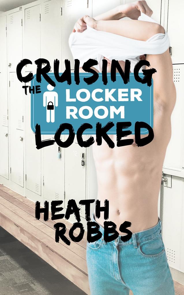 Cruising the Locker Room Locked