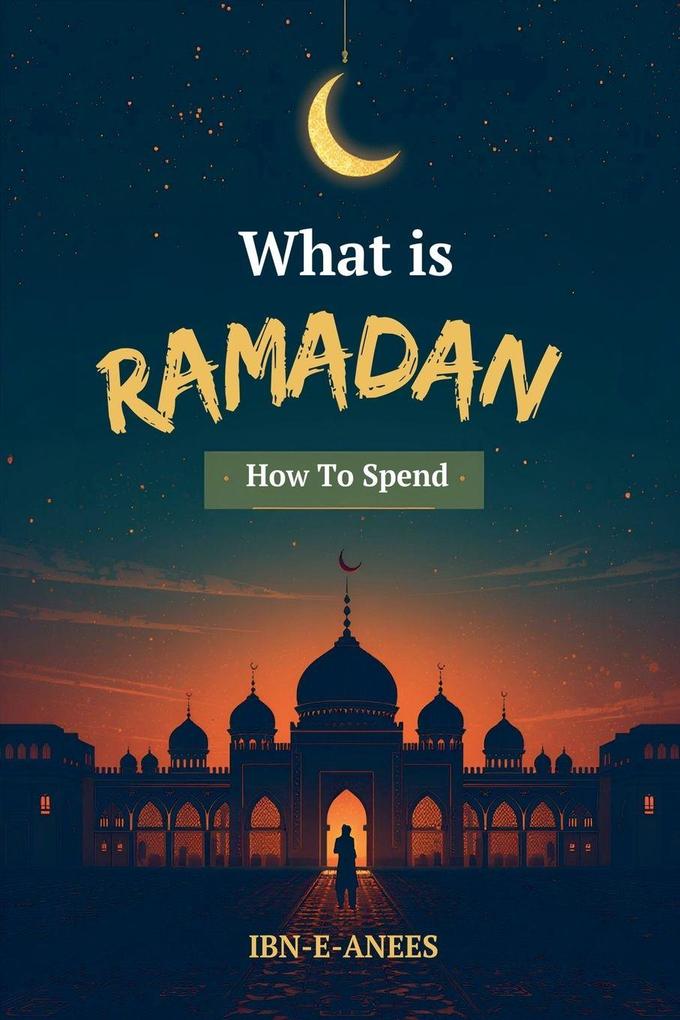 What Is Ramadan How to Spend