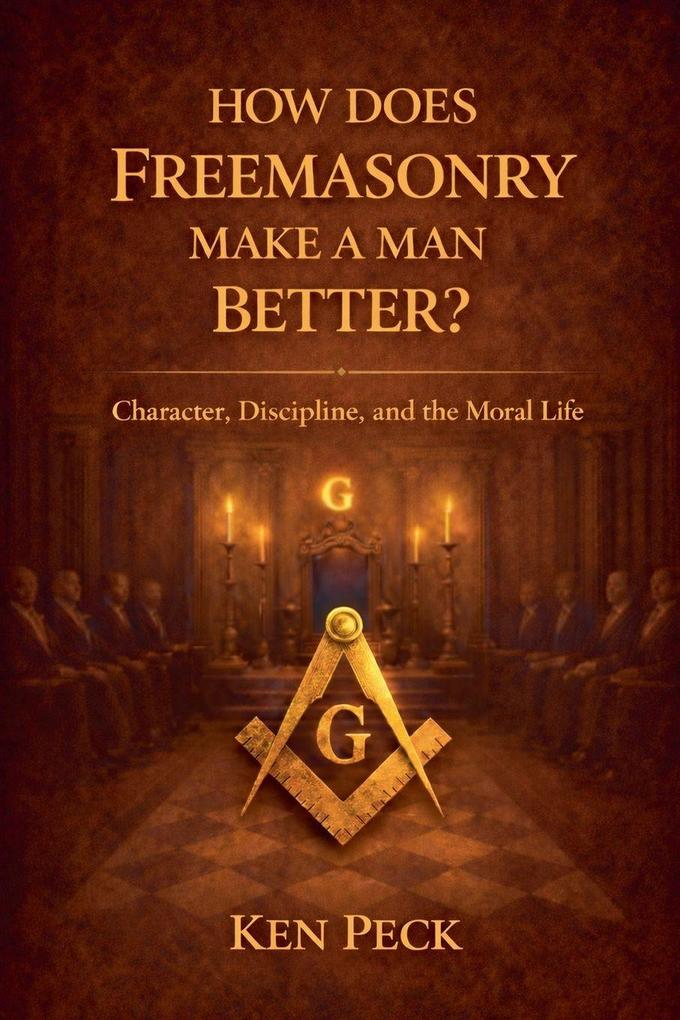 How Does Freemasonry Make A Man Better