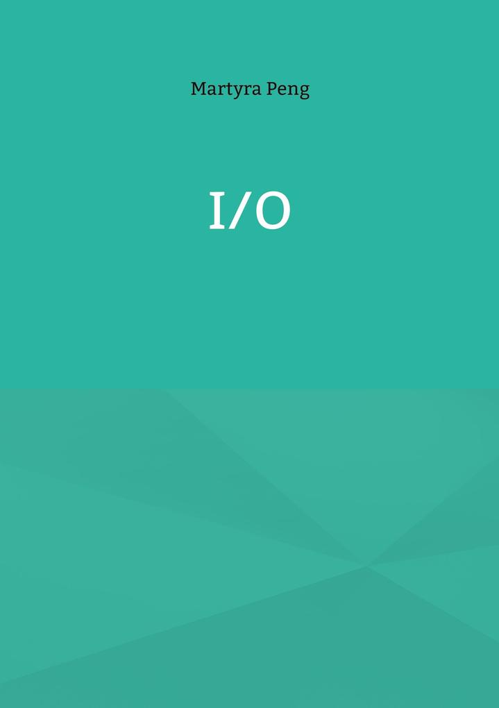 I/O