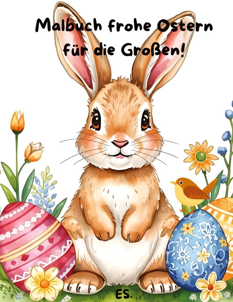 Malbuch frohe Ostern mit ausgewählten Ostermotiven für das kreative entspannte Ausmalen.