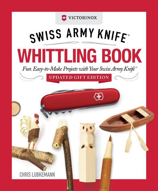 Victorinox Swiss Army Knife Whittling Book Updated Gift Edition