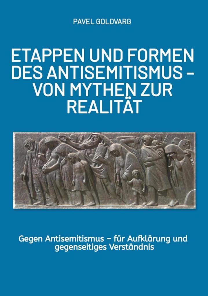 ETAPPEN UND FORMEN DES ANTISEMITISMUS - VON MYTHEN ZUR REALITÄT