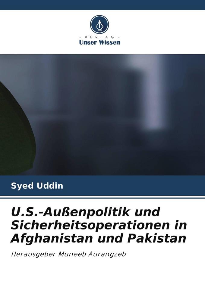 U.S.-Außenpolitik und Sicherheitsoperationen in Afghanistan und Pakistan