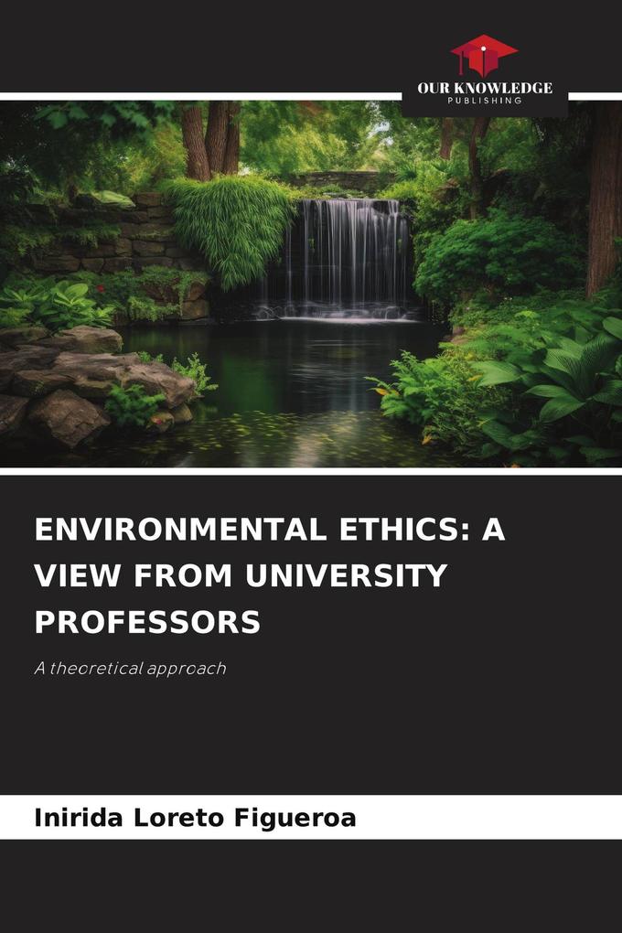 ENVIRONMENTAL ETHICS: A VIEW FROM UNIVERSITY PROFESSORS