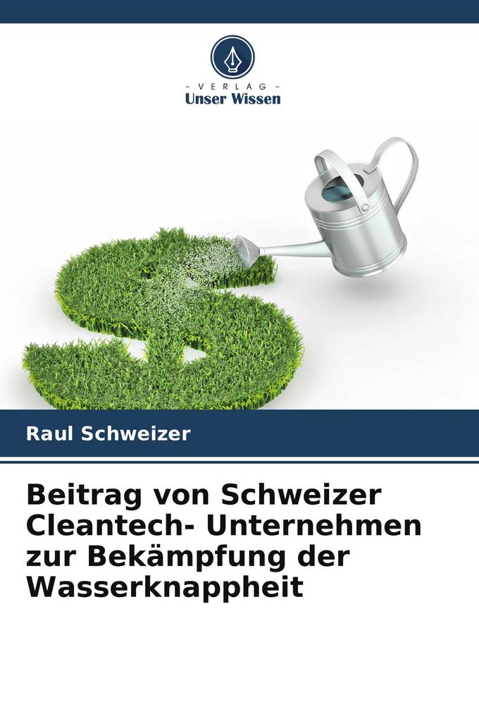 Beitrag von Schweizer Cleantech- Unternehmen zur Bekämpfung der Wasserknappheit