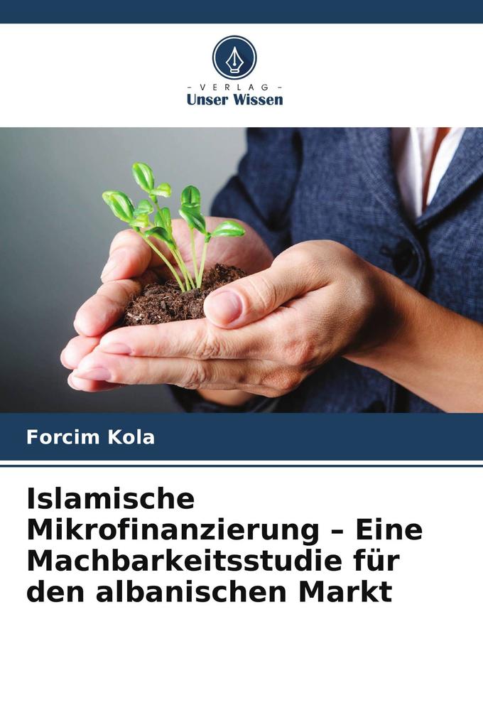 Islamische Mikrofinanzierung - Eine Machbarkeitsstudie für den albanischen Markt