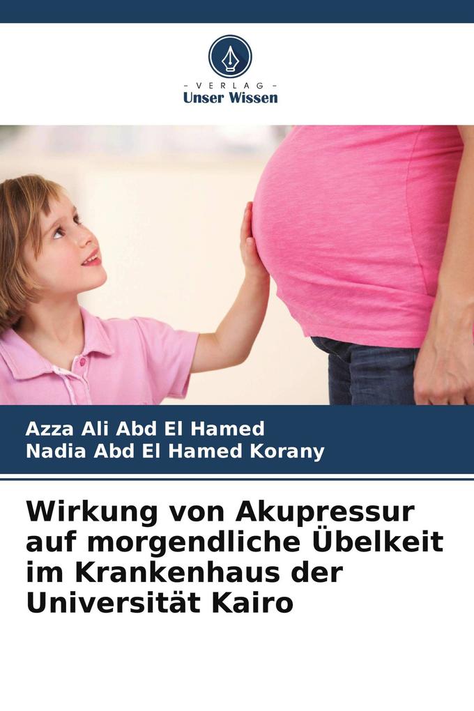 Wirkung von Akupressur auf morgendliche Übelkeit im Krankenhaus der Universität Kairo