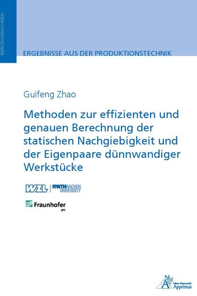 Methoden zur effizienten und genauen Berechnung der statischen Nachgiebigkeit und der Eigenpaare dünnwandiger Werkstücke