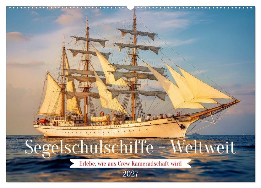 Segelschulschiffe - Weltweit (Wandkalender 2027 DIN A2 quer) CALVENDO Monatskalender