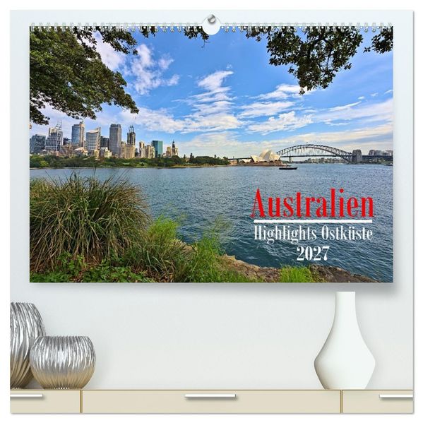 Australien - Highlights Ostküste (hochwertiger Premium Wandkalender 2027 DIN A2 quer) Kunstdruck in Hochglanz