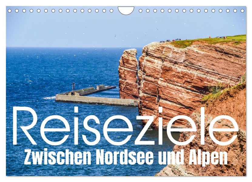 Reiseziele: Zwischen Nordsee und Alpen (Wandkalender 2027 DIN A4 quer) CALVENDO Monatskalender