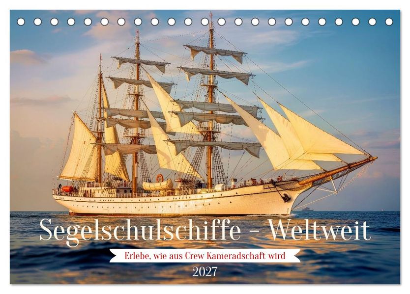 Segelschulschiffe - Weltweit (Tischkalender 2027 DIN A5 quer) CALVENDO Monatskalender