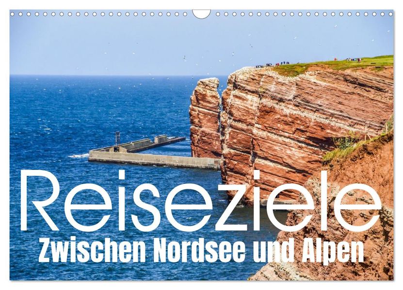 Reiseziele: Zwischen Nordsee und Alpen (Wandkalender 2027 DIN A3 quer) CALVENDO Monatskalender