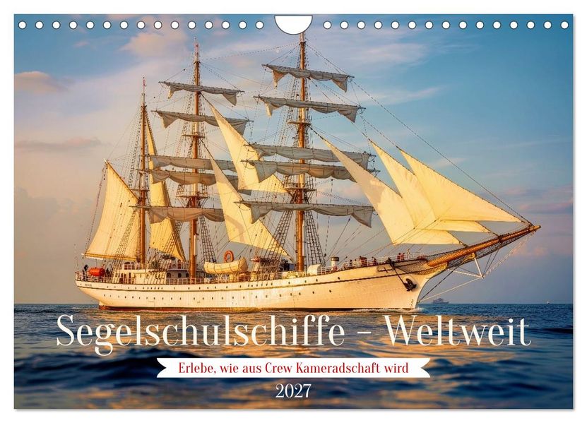 Segelschulschiffe - Weltweit (Wandkalender 2027 DIN A4 quer) CALVENDO Monatskalender