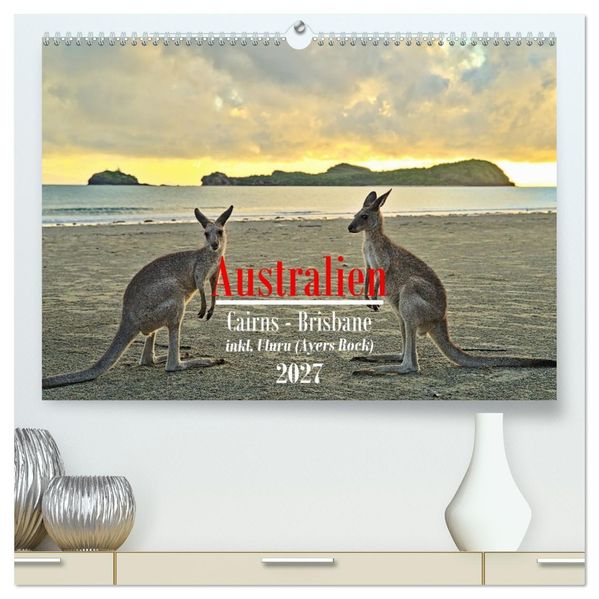 Australien - Cairns-Brisbane (hochwertiger Premium Wandkalender 2027 DIN A2 quer) Kunstdruck in Hochglanz