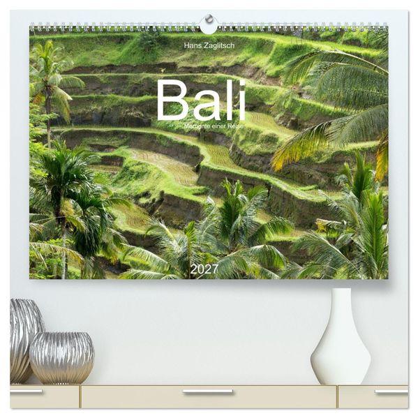 Bali - Momente einer Reise (hochwertiger Premium Wandkalender 2027 DIN A2 quer) Kunstdruck in Hochglanz