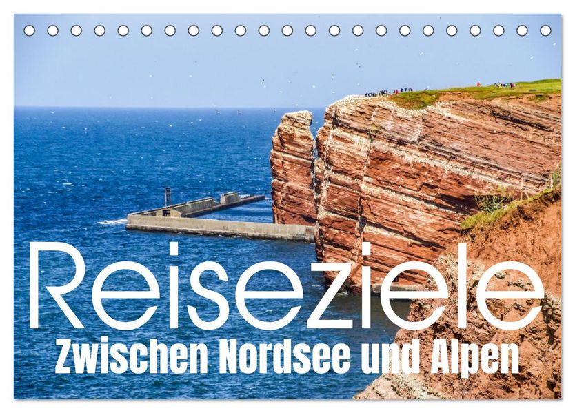 Reiseziele: Zwischen Nordsee und Alpen (Tischkalender 2027 DIN A5 quer) CALVENDO Monatskalender