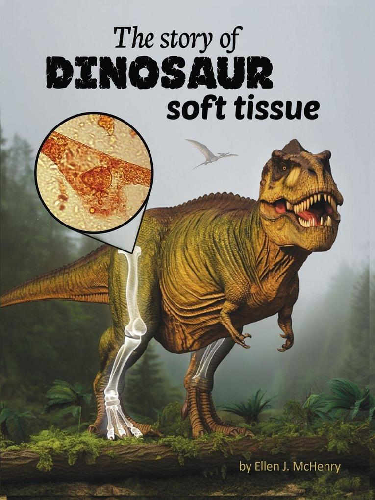 The Story of Dinosaur Soft Tissue