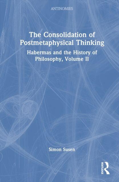 The Consolidation of Postmetaphysical Thinking