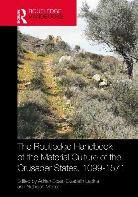 The Routledge Handbook of the Material Culture of the Crusader States 1099-1571