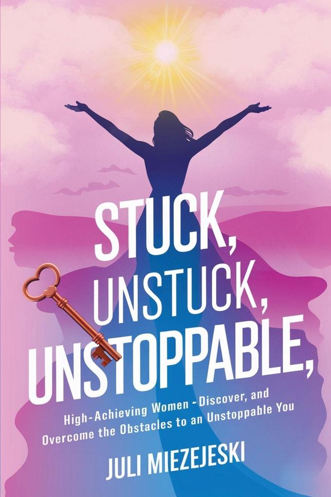 Stuck Unstuck Unstoppable