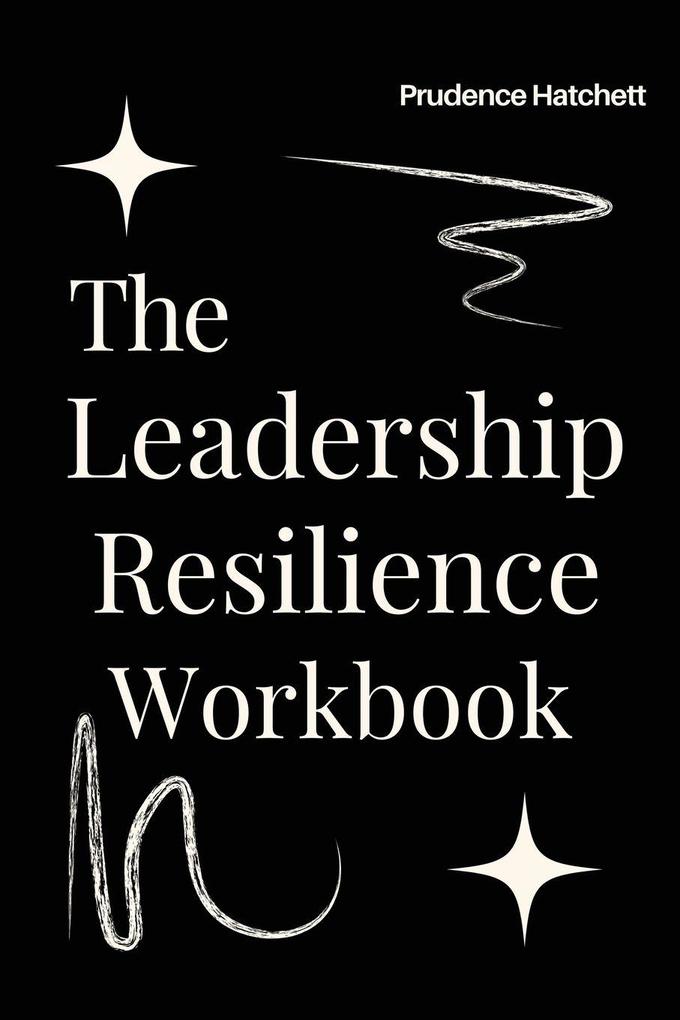The Leadership Resilience Workbook