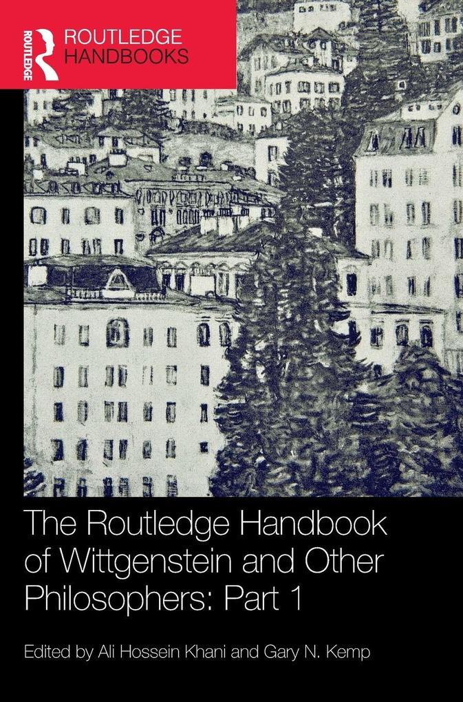 The Routledge Handbook of Wittgenstein and Other Philosophers: Part 1