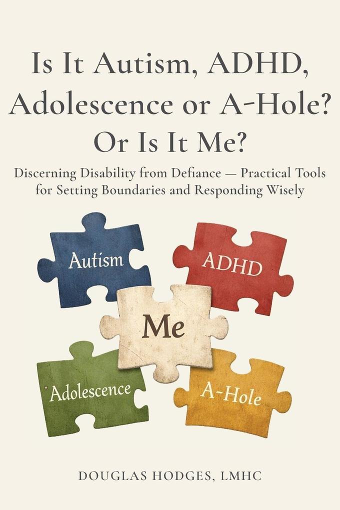 Is it Autism ADHD Adolescence or A-hole...Or Is It Me?