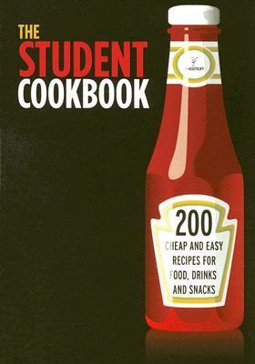 The Student Cookbook: 200 Cheap and Easy Recipes for Food Drinks and Snacks