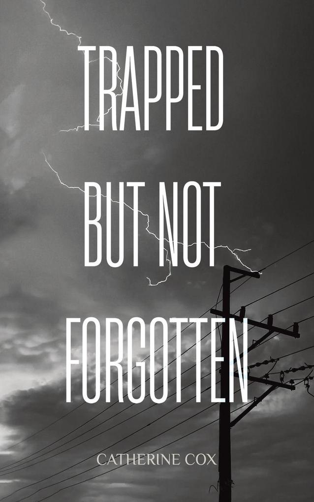 Trapped but Not Forgotten