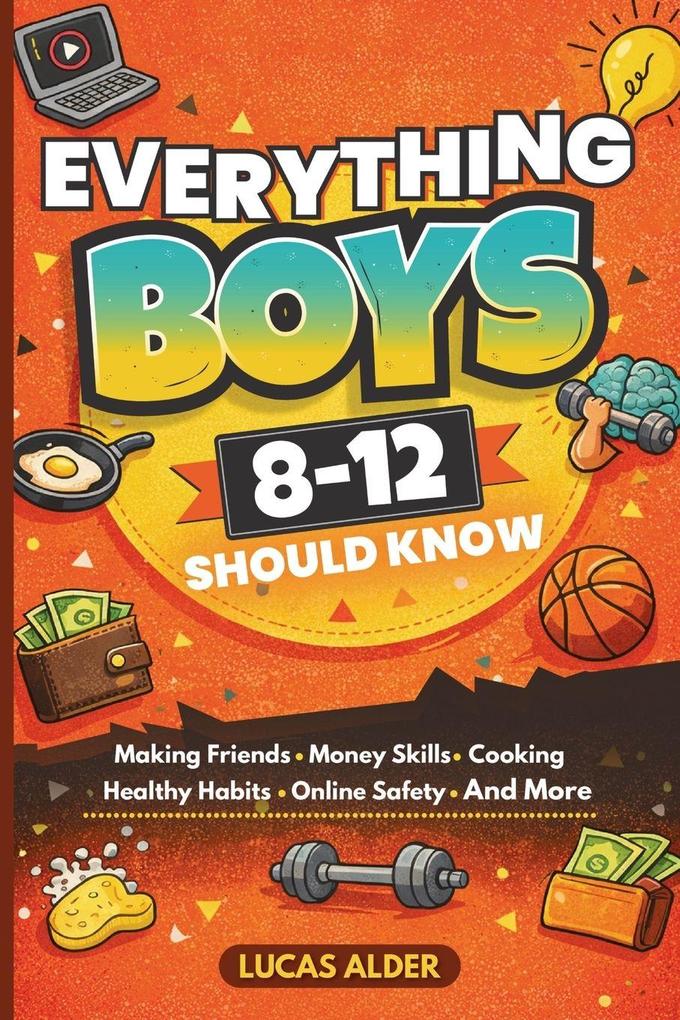 Everything Boys Ages 8-12 Should Know