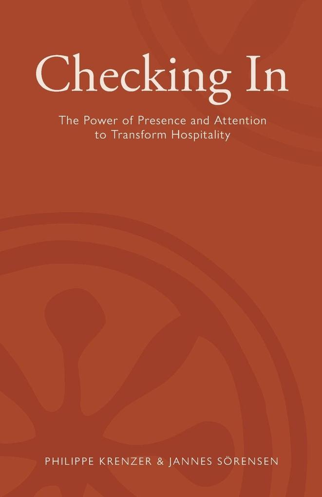 Checking In - The Power of Presence and Attention to Transform Hospitality