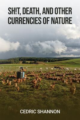 Sh!t Death and Other Currencies of Nature