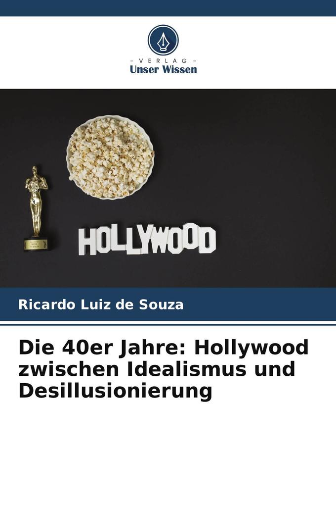 Die 40er Jahre: Hollywood zwischen Idealismus und Desillusionierung