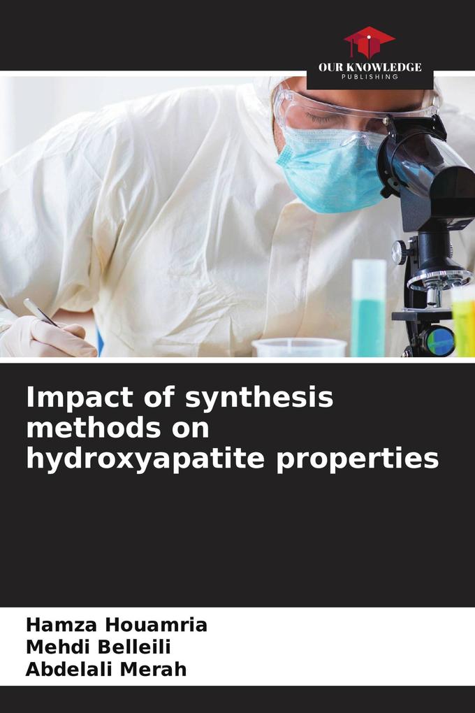 Impact of synthesis methods on hydroxyapatite properties