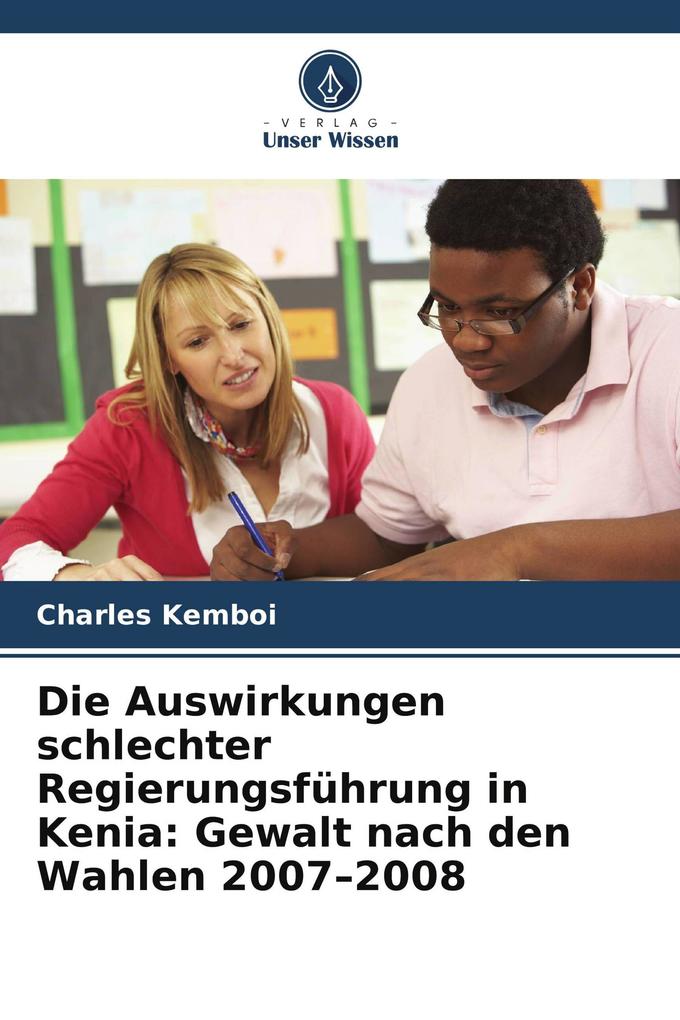 Die Auswirkungen schlechter Regierungsführung in Kenia: Gewalt nach den Wahlen 2007-2008