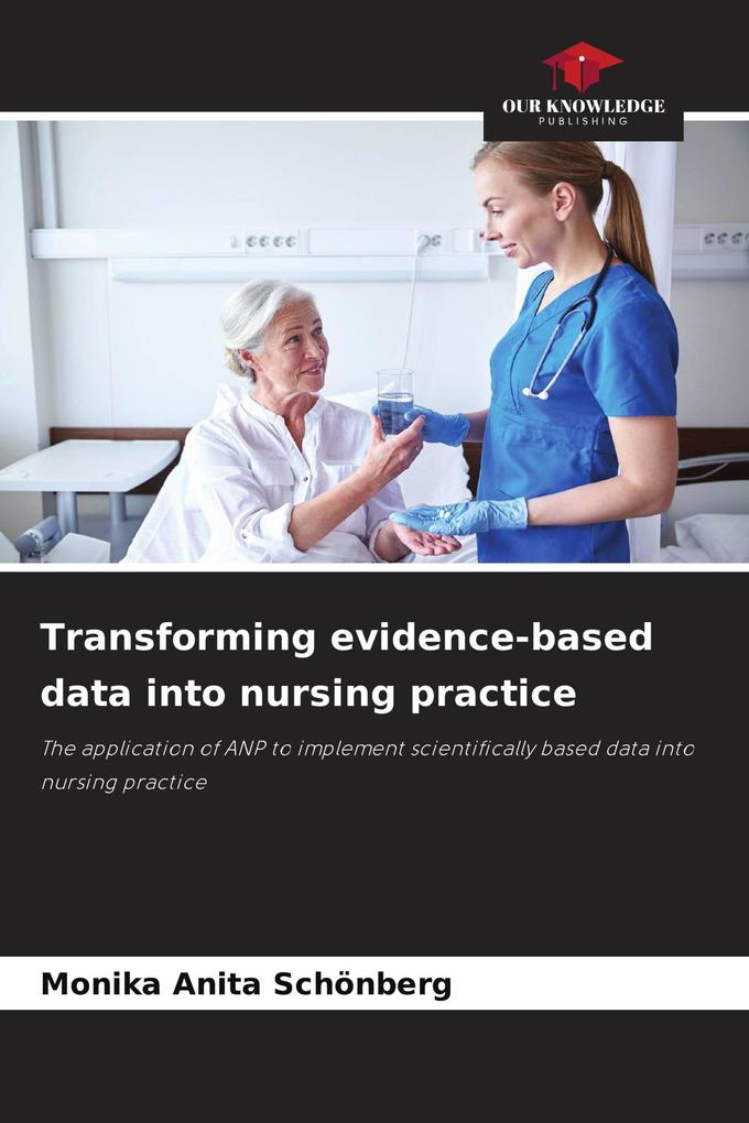 Transforming evidence-based data into nursing practice