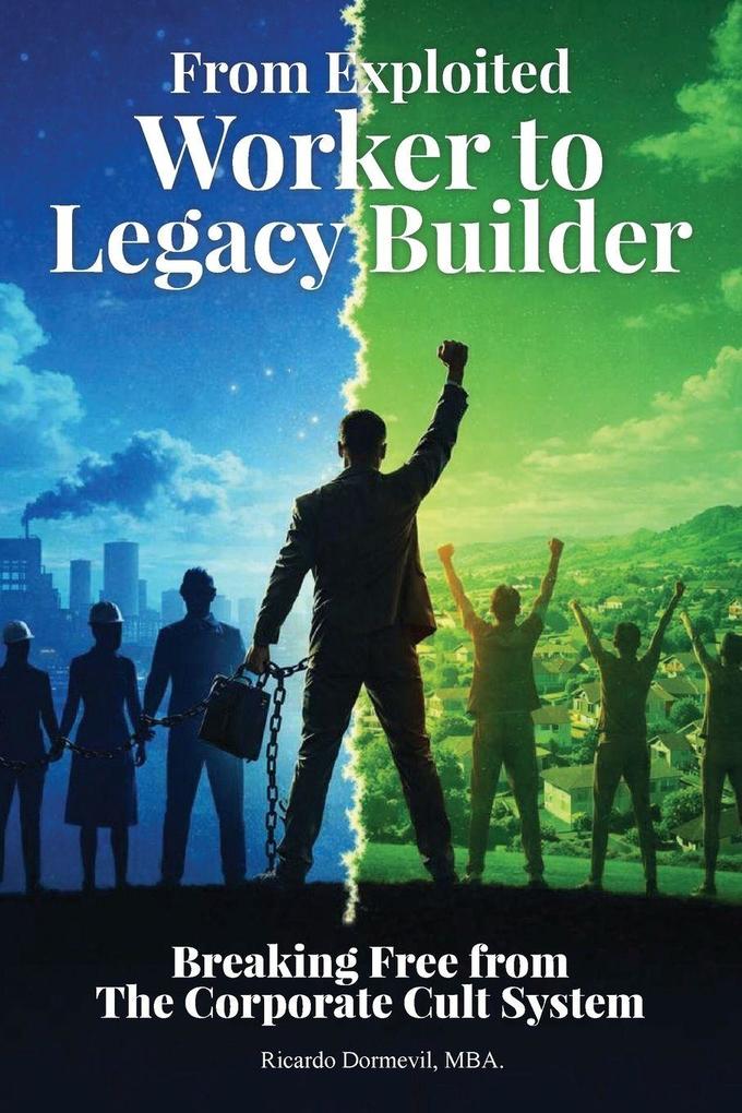 From Exploited Worker To Legacy Builder